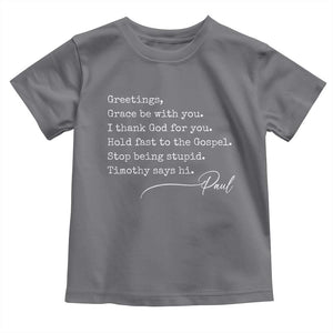 Greetings Grace Be with You I Thank God for You Hold Fast Toddler T Shirt Christian Pauline Greetings TS11 Charcoal Print Your Wear
