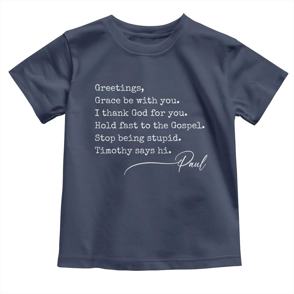 Greetings Grace Be with You I Thank God for You Hold Fast Toddler T Shirt Christian Pauline Greetings TS11 Navy Print Your Wear