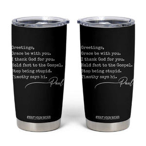 Greetings Grace Be with You I Thank God for You Hold Fast Tumbler Cup Christian Pauline Greetings TS11 Black Print Your Wear