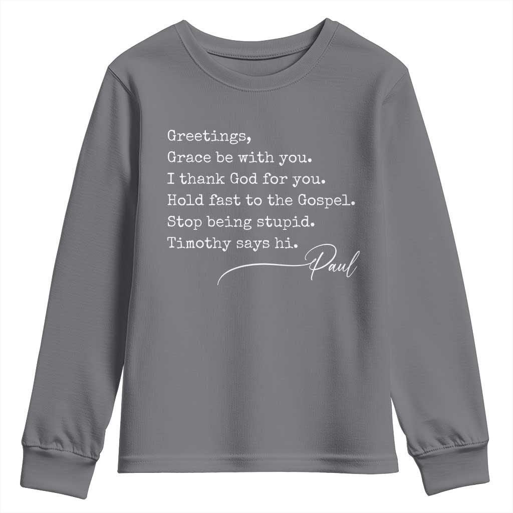 Greetings Grace Be with You I Thank God for You Hold Fast Youth Sweatshirt Christian Pauline Greetings TS11 Charcoal Print Your Wear