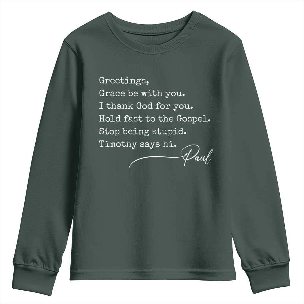 Greetings Grace Be with You I Thank God for You Hold Fast Youth Sweatshirt Christian Pauline Greetings TS11 Dark Forest Green Print Your Wear