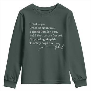 Greetings Grace Be with You I Thank God for You Hold Fast Youth Sweatshirt Christian Pauline Greetings TS11 Dark Forest Green Print Your Wear