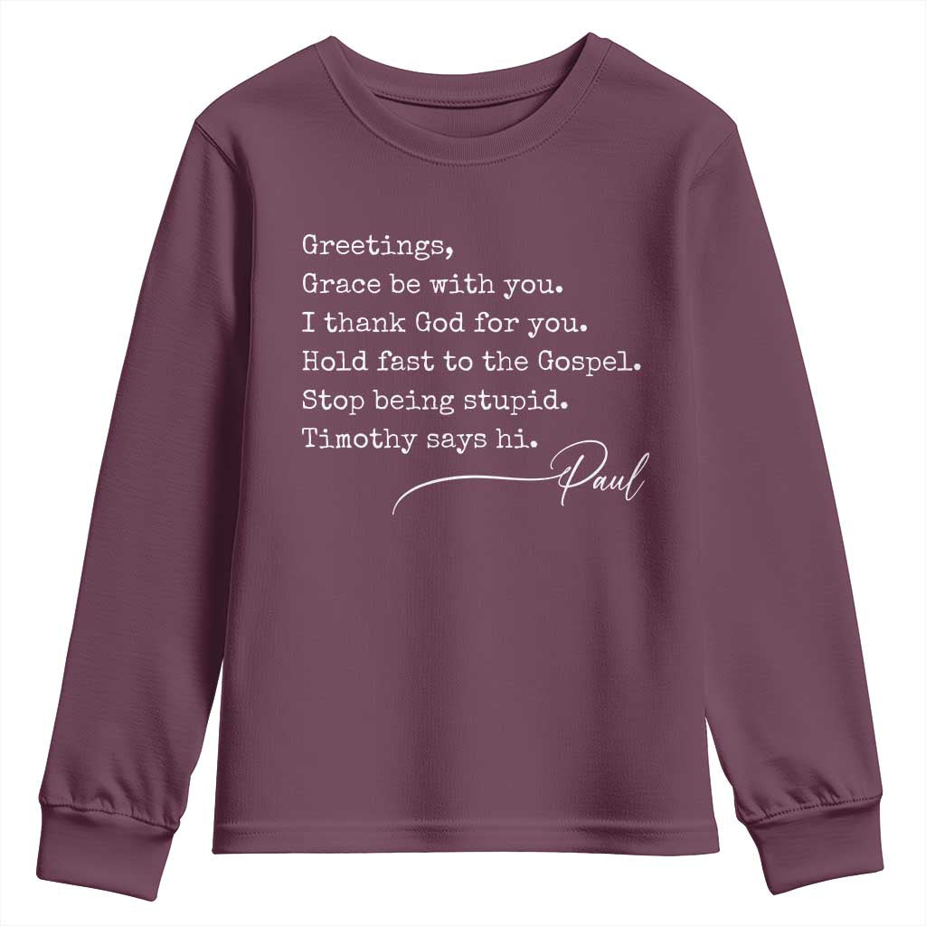 Greetings Grace Be with You I Thank God for You Hold Fast Youth Sweatshirt Christian Pauline Greetings TS11 Maroon Print Your Wear