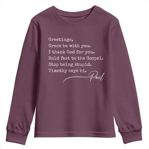 Greetings Grace Be with You I Thank God for You Hold Fast Youth Sweatshirt Christian Pauline Greetings TS11 Maroon Print Your Wear