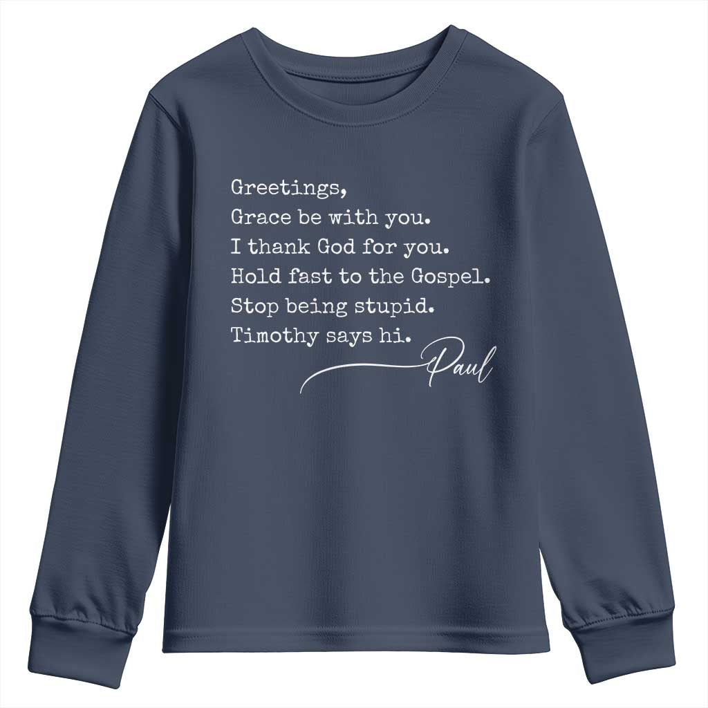 Greetings Grace Be with You I Thank God for You Hold Fast Youth Sweatshirt Christian Pauline Greetings TS11 Navy Print Your Wear