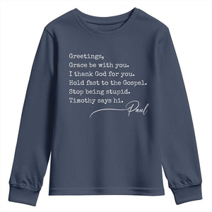 Greetings Grace Be with You I Thank God for You Hold Fast Youth Sweatshirt Christian Pauline Greetings TS11 Navy Print Your Wear