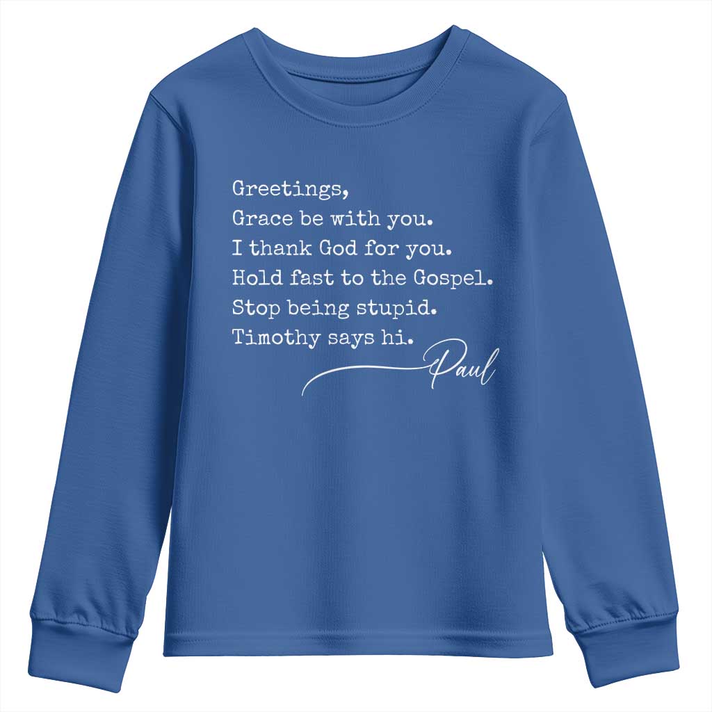 Greetings Grace Be with You I Thank God for You Hold Fast Youth Sweatshirt Christian Pauline Greetings TS11 Royal Blue Print Your Wear