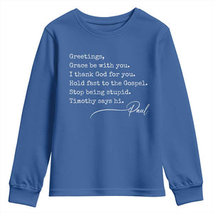 Greetings Grace Be with You I Thank God for You Hold Fast Youth Sweatshirt Christian Pauline Greetings TS11 Royal Blue Print Your Wear