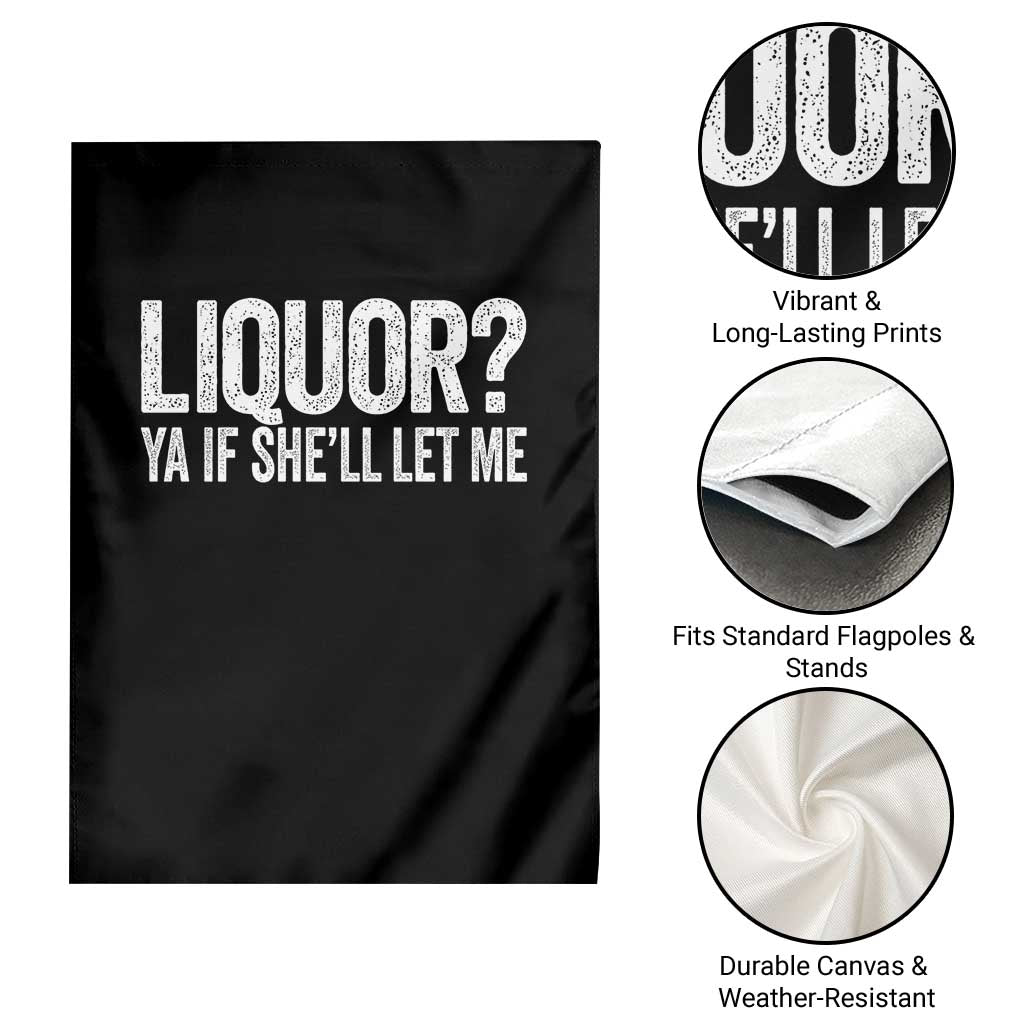 Liquor Ya If She'll Let Me Garden Flag Funny Husband Adult Humor TS11 Print Your Wear