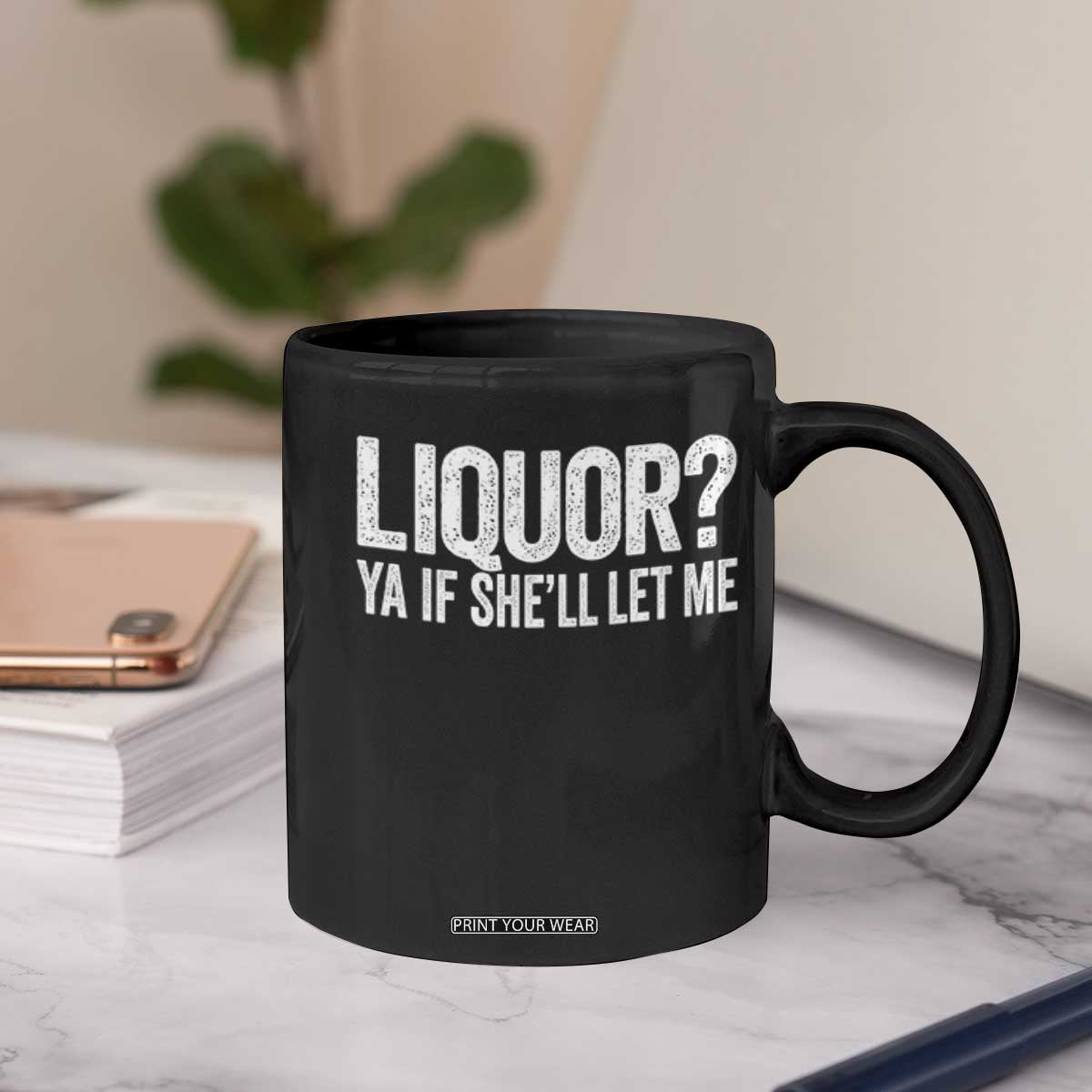 Liquor Ya If She'll Let Me Coffee Mug Funny Husband Adult Humor TS11 Print Your Wear