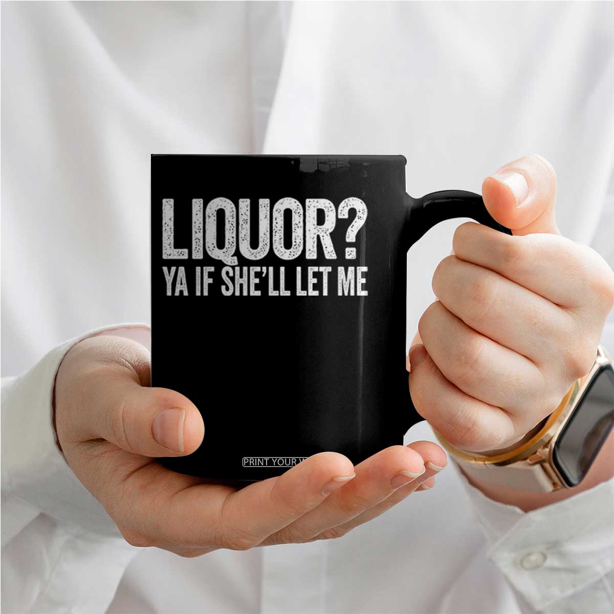 Liquor Ya If She'll Let Me Coffee Mug Funny Husband Adult Humor TS11 Print Your Wear