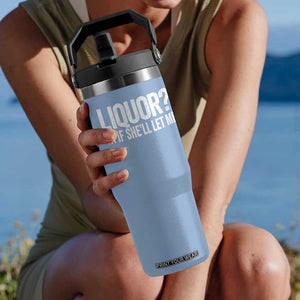 Liquor Ya If She'll Let Me Flip Straw Tumbler Funny Husband Adult Humor TS11 One Size: 30 oz Light Blue Print Your Wear