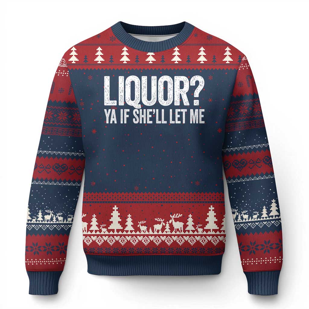 Liquor Ya If She'll Let Me Ugly Christmas Sweater Funny Husband Adult Humor TS11 Navy Red Print Your Wear