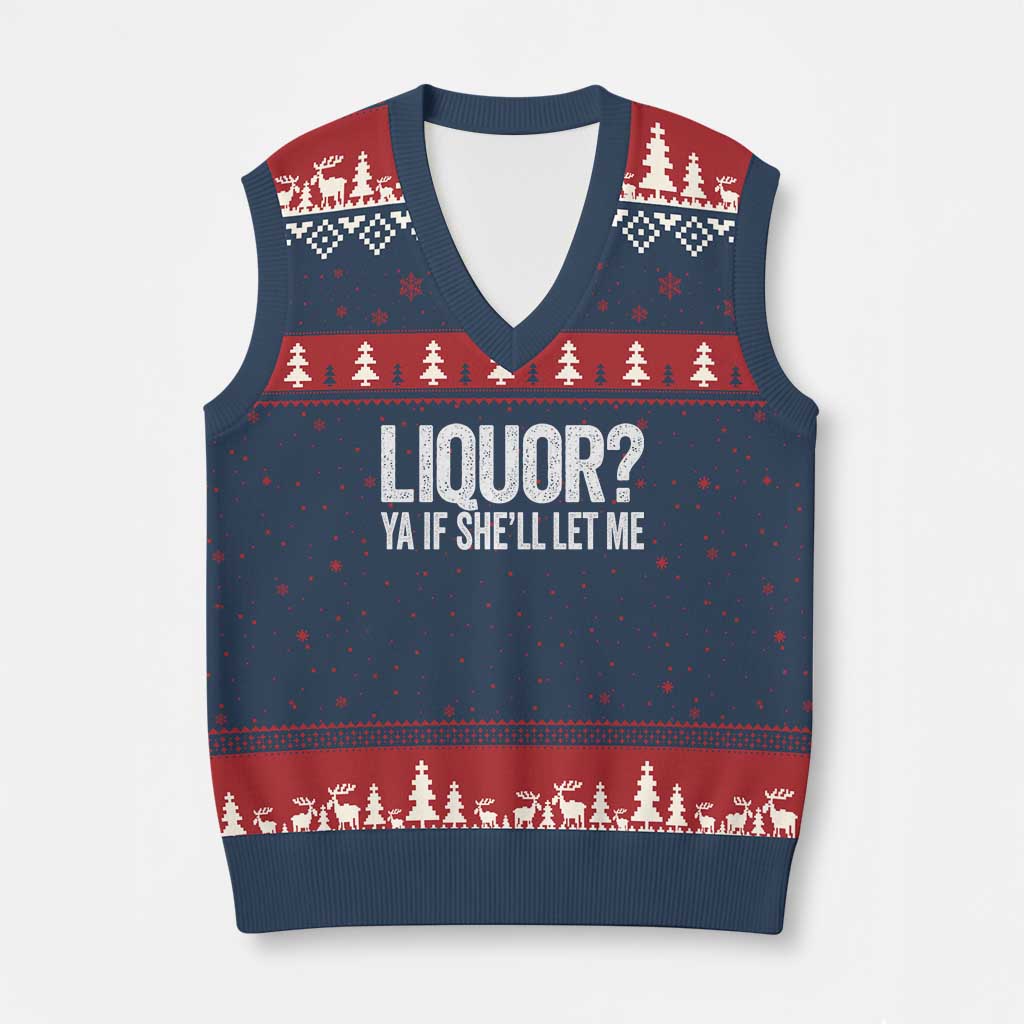 Liquor Ya If She'll Let Me V-Neck Knit Sweater Vest Funny Husband Adult Humor TS11 Navy Red Print Your Wear