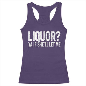 Liquor Ya If She'll Let Me Racerback Tank Top Funny Husband Adult Humor TS11 Purple Print Your Wear