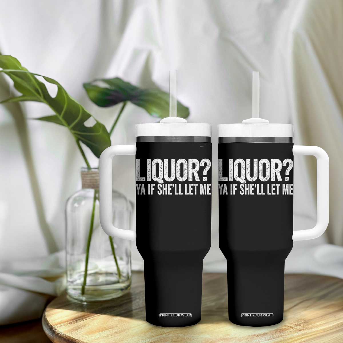 Liquor Ya If She'll Let Me Tumbler With Handle Funny Husband Adult Humor TS11 Print Your Wear