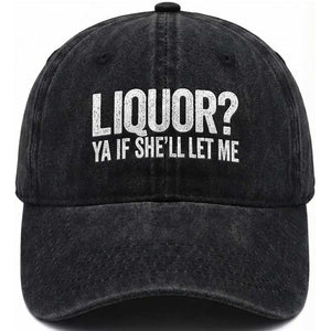 Liquor Ya If She'll Let Me Washed Cotton Baseball Cap Funny Husband Adult Humor TS11 Print Your Wear