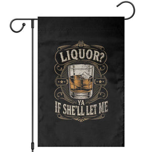 Liquor Ya If She'll Let Me Garden Flag Funny Unhinged Adult Humor Cockatil Lover TS11 Black Print Your Wear