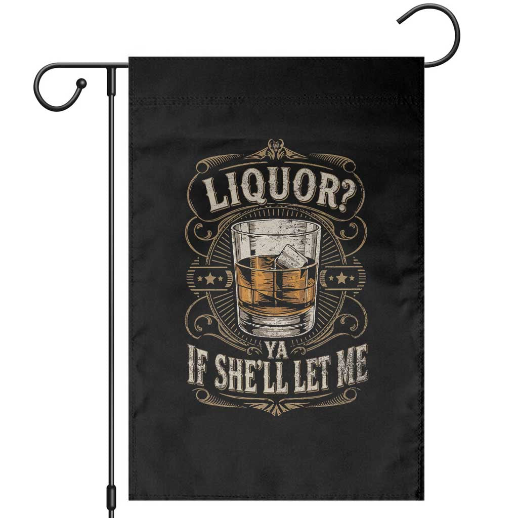 Liquor Ya If She'll Let Me Garden Flag Funny Unhinged Adult Humor Cockatil Lover TS11 Black Print Your Wear