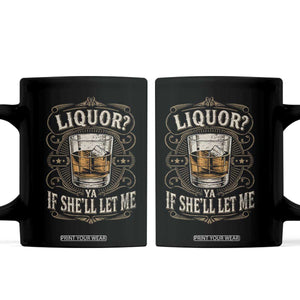 Liquor Ya If She'll Let Me Coffee Mug Funny Unhinged Adult Humor Cockatil Lover TS11 Black Print Your Wear