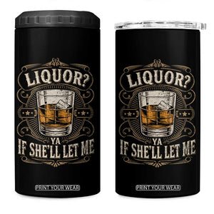 Liquor Ya If She'll Let Me 4 in 1 Can Cooler Tumbler Funny Unhinged Adult Humor Cockatil Lover TS11 One Size: 16 oz Black Print Your Wear