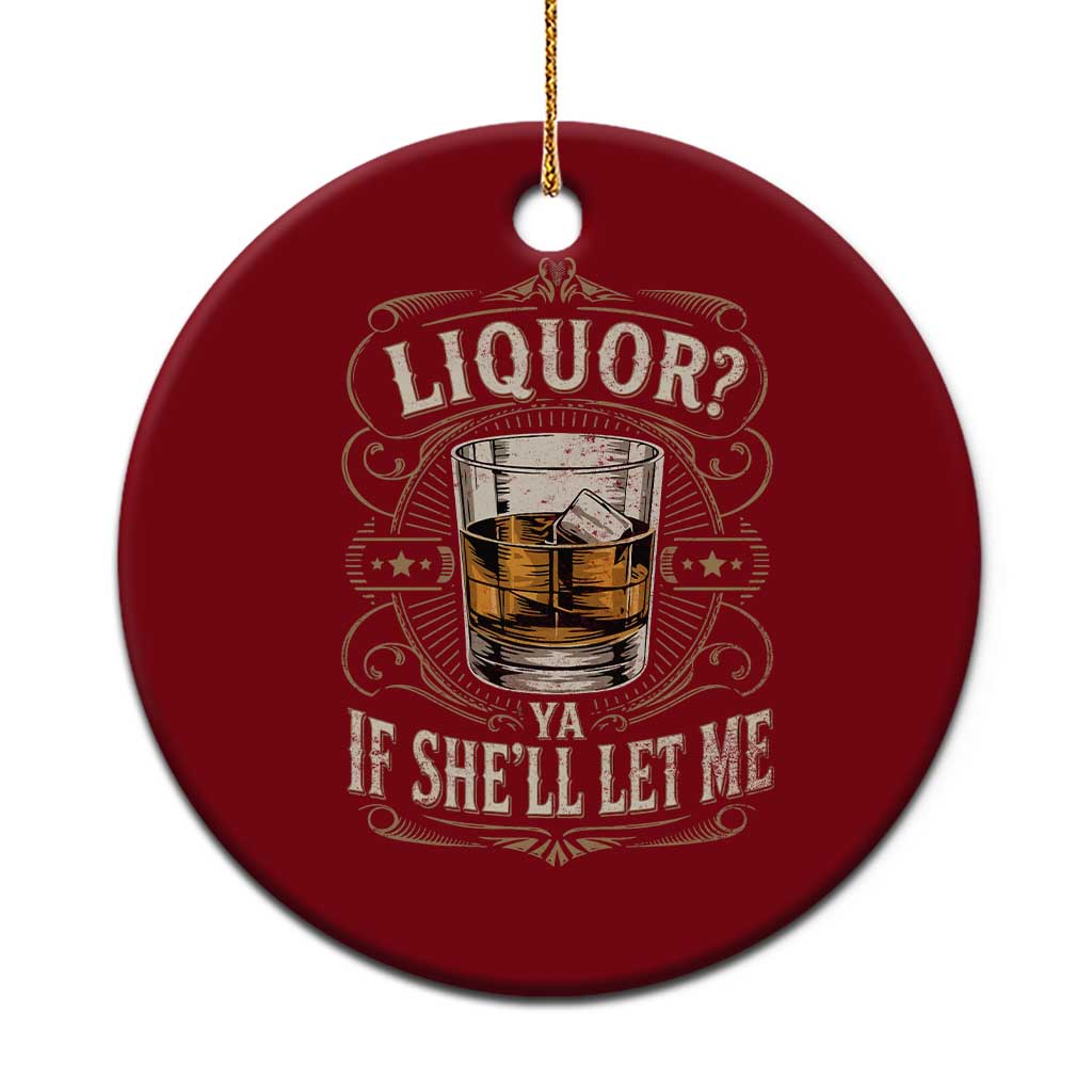 Liquor Ya If She'll Let Me Ceramic Ornament Funny Unhinged Adult Humor Cockatil Lover TS11 1pc Red Print Your Wear