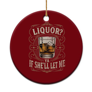 Liquor Ya If She'll Let Me Ceramic Ornament Funny Unhinged Adult Humor Cockatil Lover TS11 1pc Red Print Your Wear