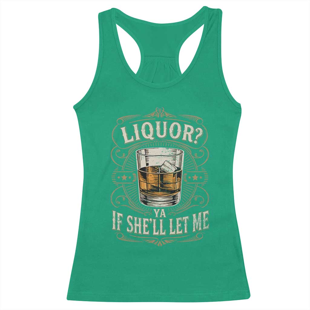 Liquor Ya If She'll Let Me Racerback Tank Top Funny Unhinged Adult Humor Cockatil Lover TS11 Irish Green Print Your Wear