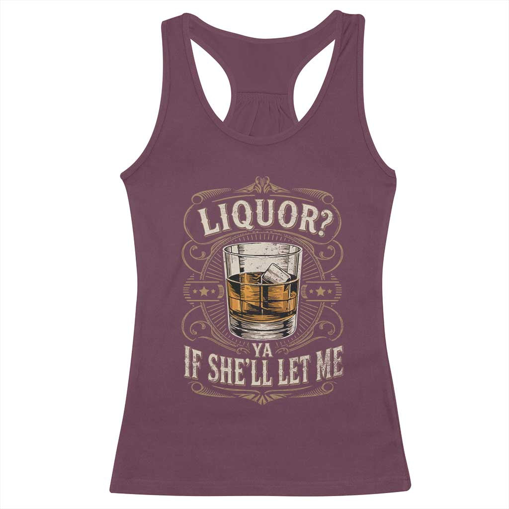 Liquor Ya If She'll Let Me Racerback Tank Top Funny Unhinged Adult Humor Cockatil Lover TS11 Maroon Print Your Wear