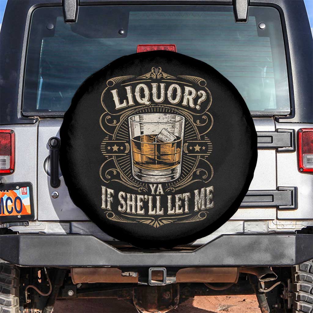 Liquor Ya If She'll Let Me Spare Tire Cover Funny Unhinged Adult Humor Cockatil Lover TS11 No hole Black Print Your Wear