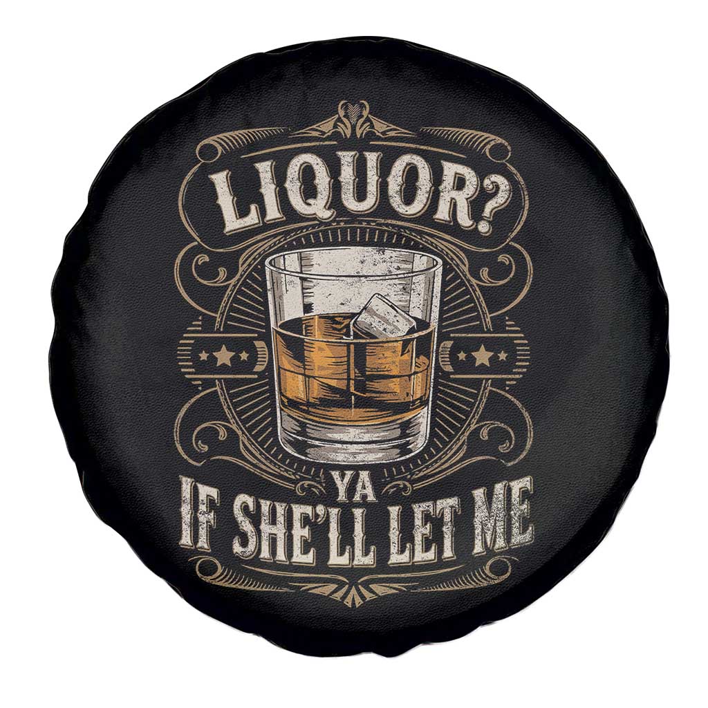 Liquor Ya If She'll Let Me Spare Tire Cover Funny Unhinged Adult Humor Cockatil Lover TS11 Print Your Wear