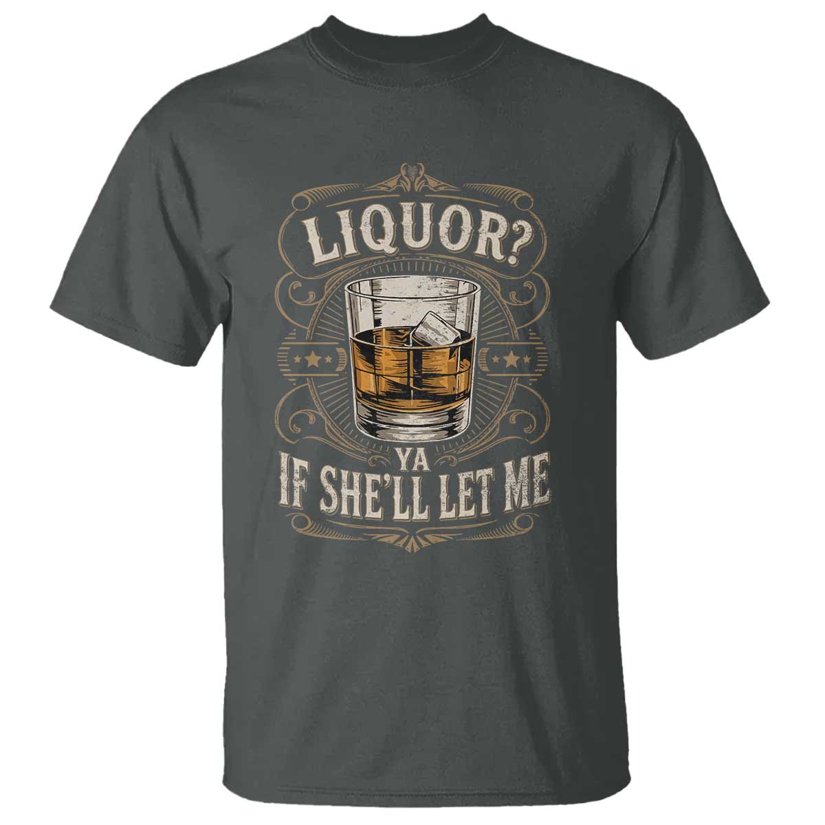 Liquor Ya If She'll Let Me T Shirt Funny Unhinged Adult Humor Cockatil Lover TS11 Dark Heather Print Your Wear