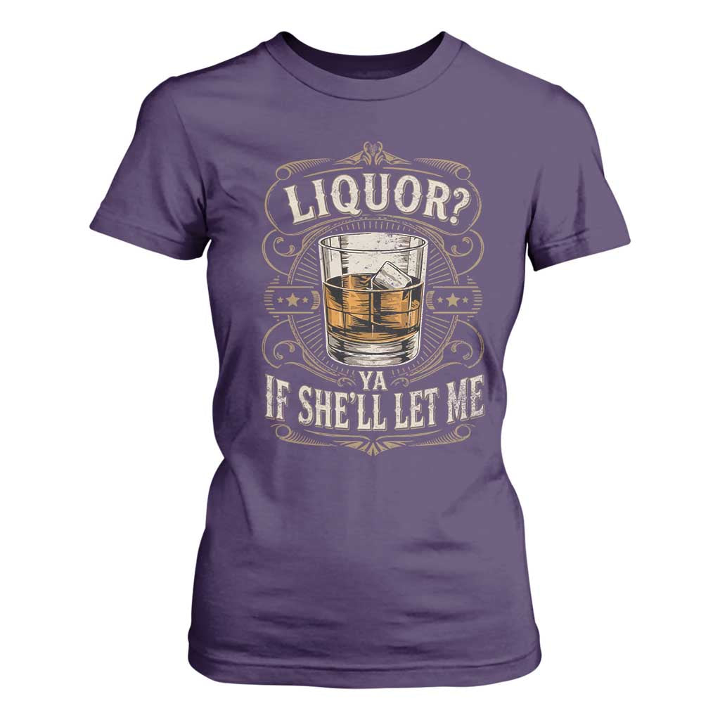 Liquor Ya If She'll Let Me T Shirt For Women Funny Unhinged Adult Humor Cockatil Lover TS11 Purple Print Your Wear