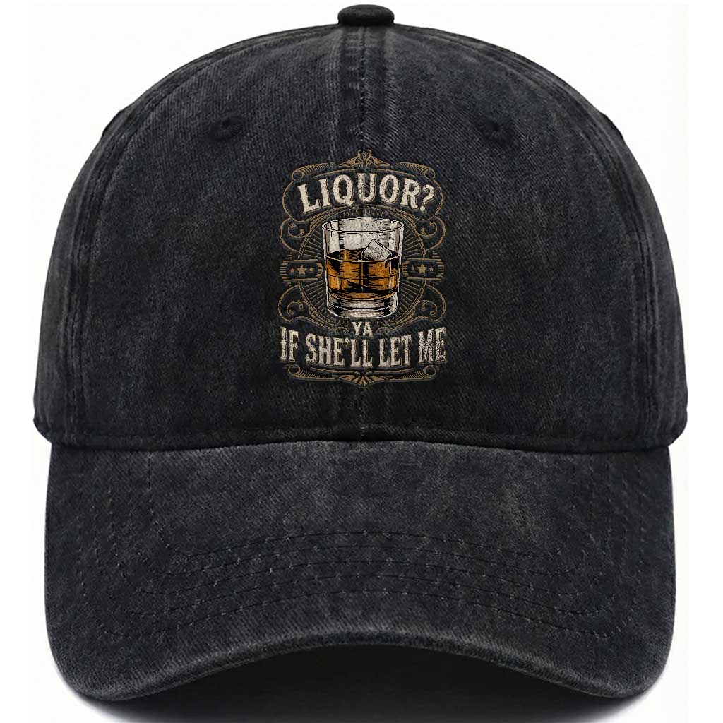 Liquor Ya If She'll Let Me Washed Cotton Baseball Cap Funny Unhinged Adult Humor Cockatil Lover TS11 Print Your Wear
