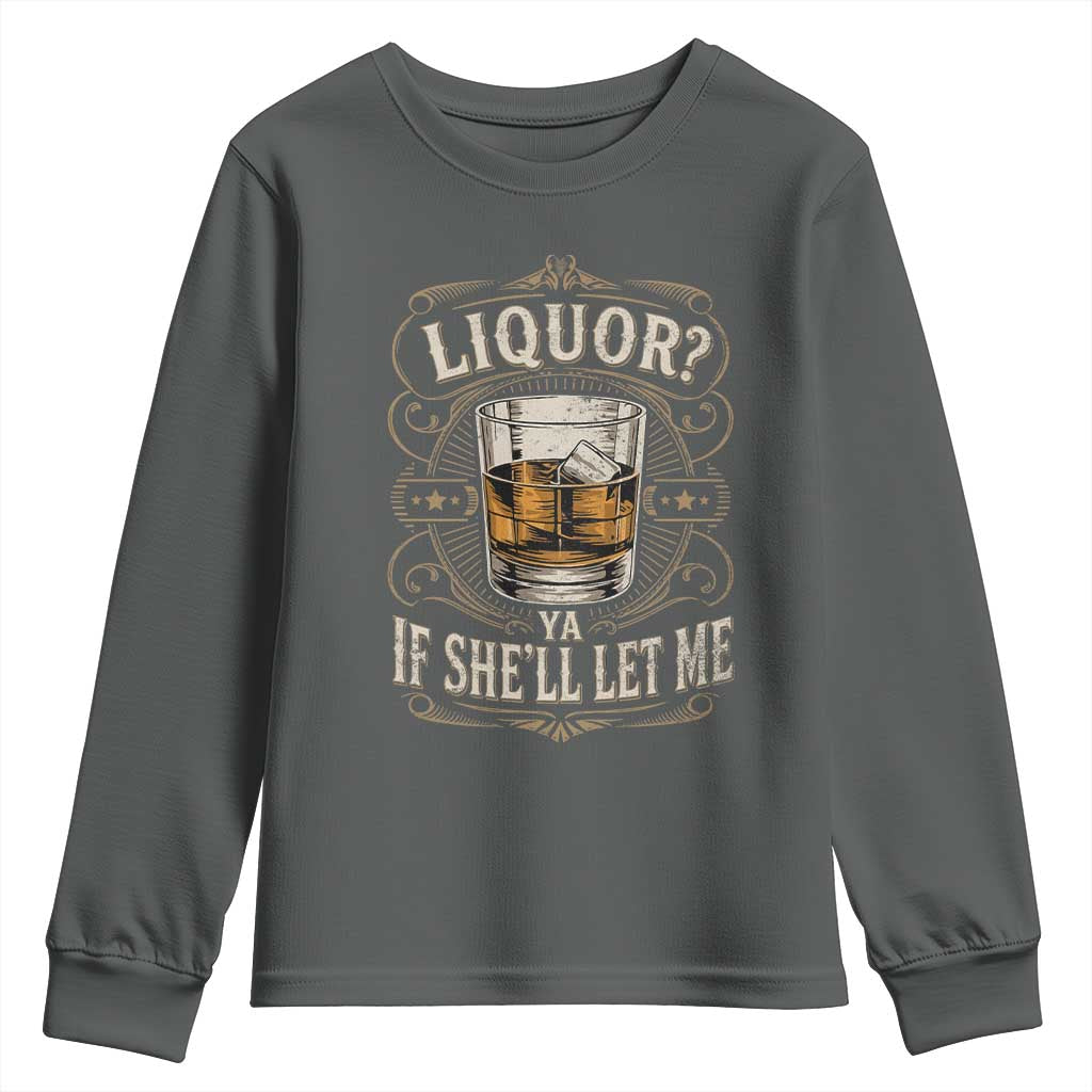Liquor Ya If She'll Let Me Youth Sweatshirt Funny Unhinged Adult Humor Cockatil Lover TS11 Dark Heather Print Your Wear