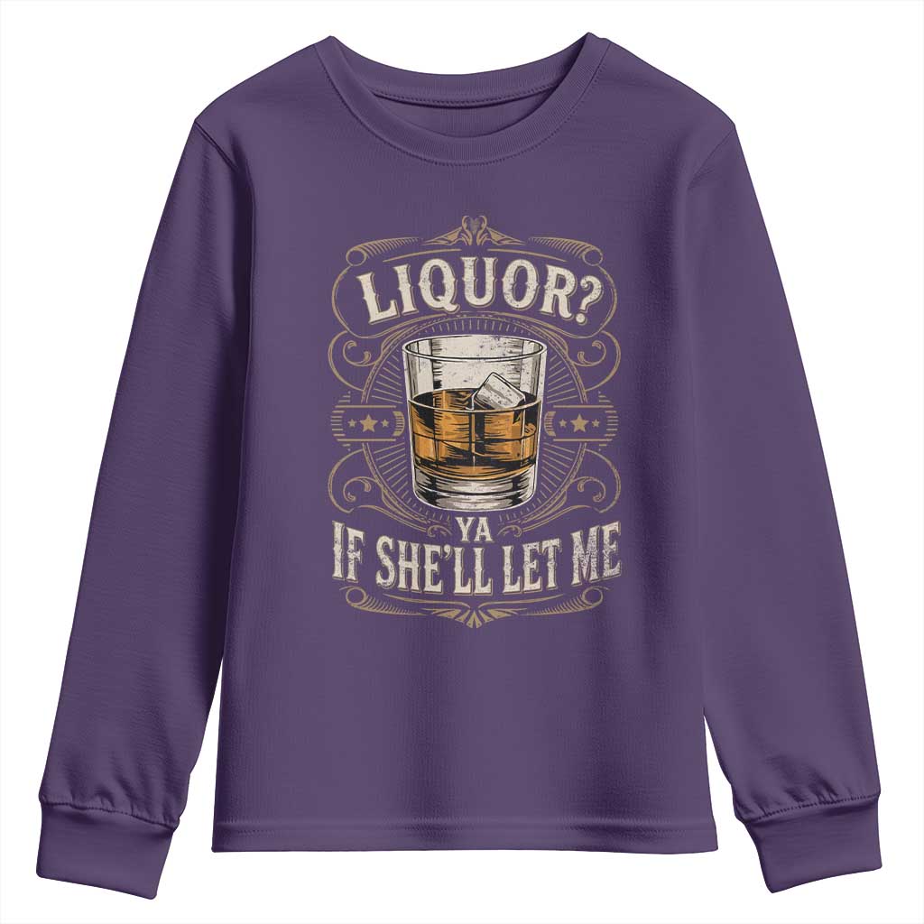 Liquor Ya If She'll Let Me Youth Sweatshirt Funny Unhinged Adult Humor Cockatil Lover TS11 Purple Print Your Wear
