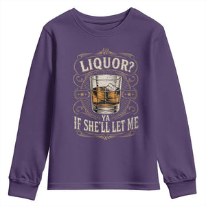 Liquor Ya If She'll Let Me Youth Sweatshirt Funny Unhinged Adult Humor Cockatil Lover TS11 Purple Print Your Wear