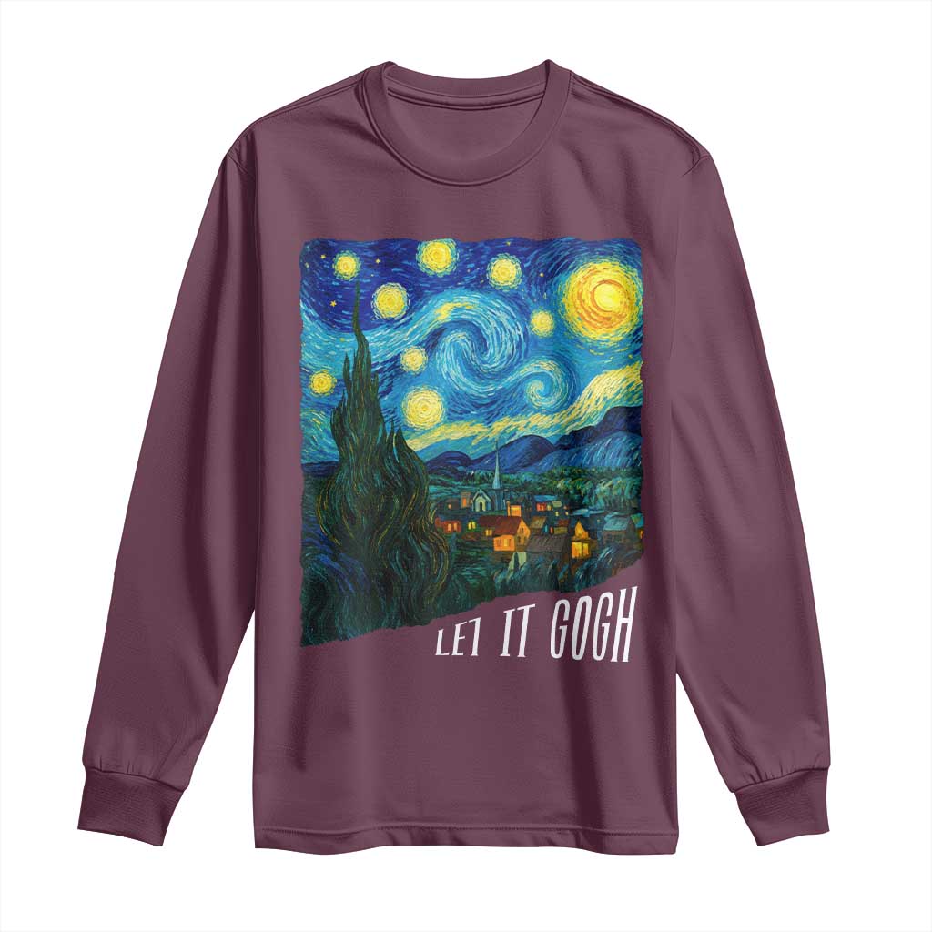 Let It Gogh Funny Vincent Van Gogh Long Sleeve Shirt Starry Night Design Art Lover TS11 Maroon Print Your Wear