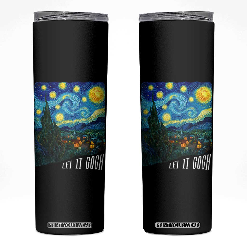 Let It Gogh Funny Vincent Van Gogh Skinny Tumbler Starry Night Design Art Lover TS11 Black Print Your Wear