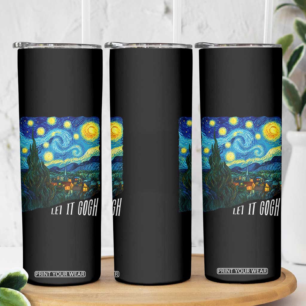 Let It Gogh Funny Vincent Van Gogh Skinny Tumbler Starry Night Design Art Lover TS11 Print Your Wear