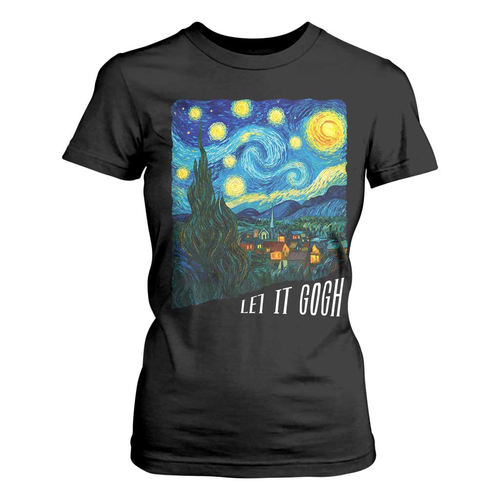 Let It Gogh Funny Vincent Van Gogh T Shirt For Women Starry Night Design Art Lover TS11 Black Print Your Wear