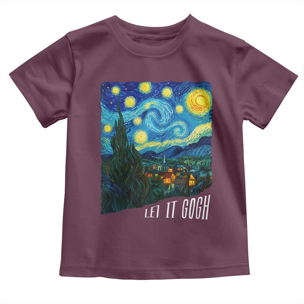 Let It Gogh Funny Vincent Van Gogh Toddler T Shirt Starry Night Design Art Lover TS11 Maroon Print Your Wear