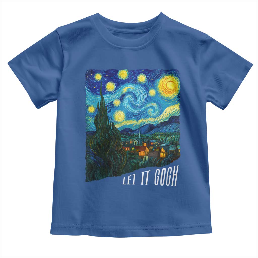 Let It Gogh Funny Vincent Van Gogh Toddler T Shirt Starry Night Design Art Lover TS11 Royal Blue Print Your Wear