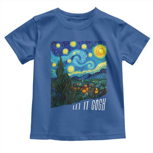 Let It Gogh Funny Vincent Van Gogh Toddler T Shirt Starry Night Design Art Lover TS11 Royal Blue Print Your Wear