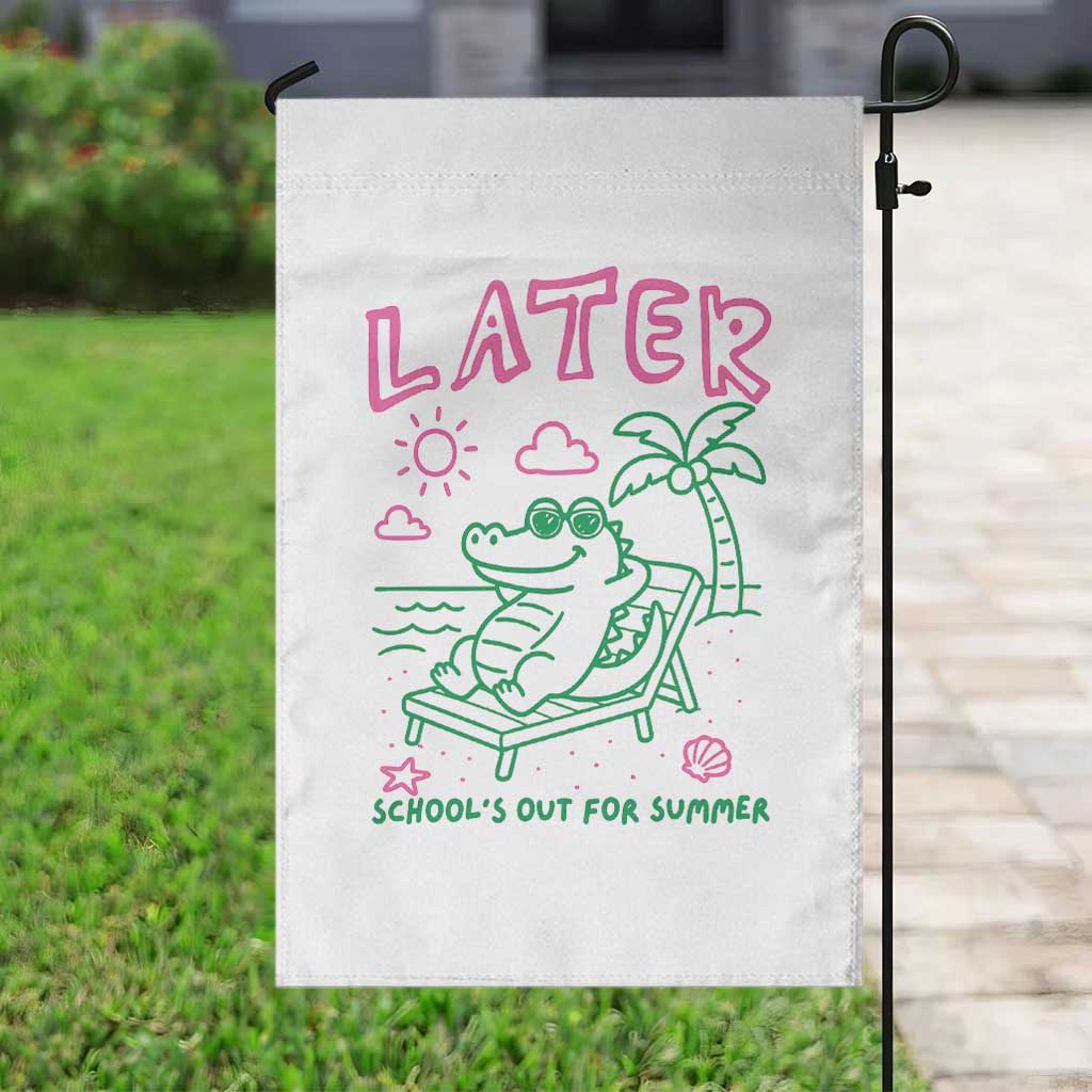 Later Gator School's Out for Summer Garden Flag Funny Last Day of School TS11 Print Your Wear