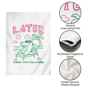 Later Gator School's Out for Summer Garden Flag Funny Last Day of School TS11 Print Your Wear
