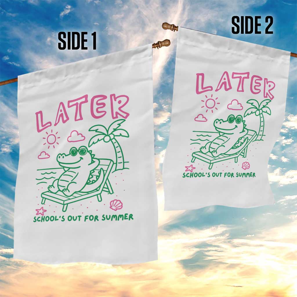 Later Gator School's Out for Summer Garden Flag Funny Last Day of School TS11 Print Your Wear
