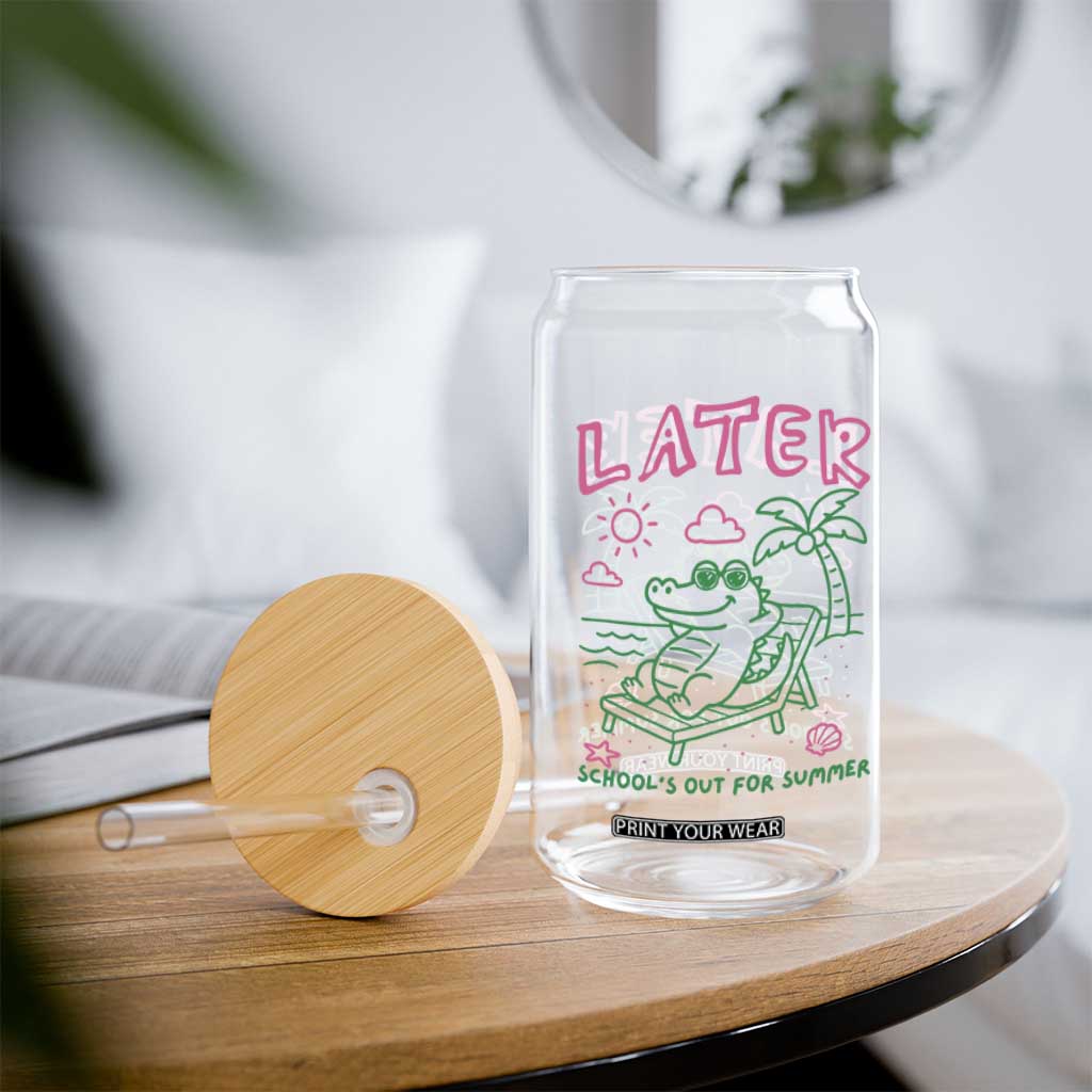 Later Gator School's Out for Summer Glass Can Funny Last Day of School TS11 Print Your Wear