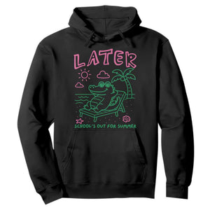 Later Gator School's Out for Summer Hoodie Funny Last Day of School TS11 Black Print Your Wear