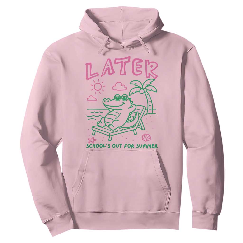 Later Gator School's Out for Summer Hoodie Funny Last Day of School TS11 Light Pink Print Your Wear